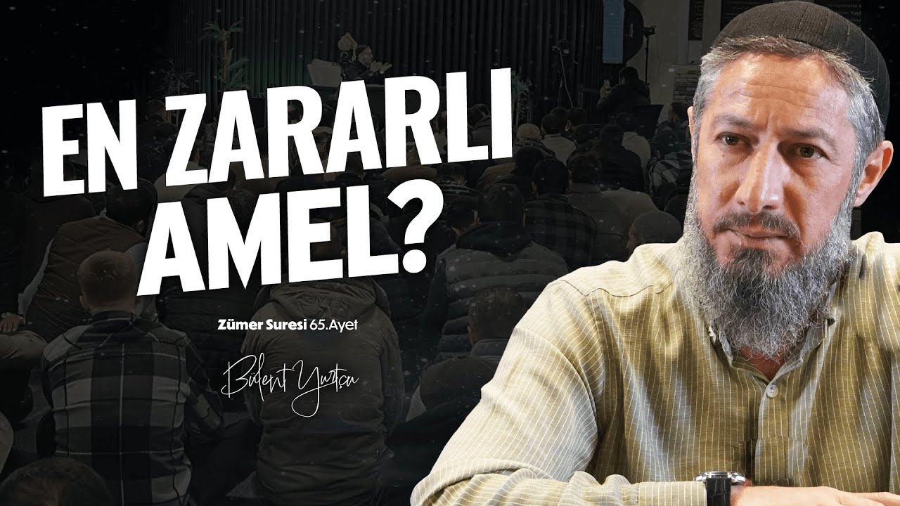 Amelleri Boşa Giderdi!... (Zümer Suresi 65.Ayet) • Bülent YURTÇU