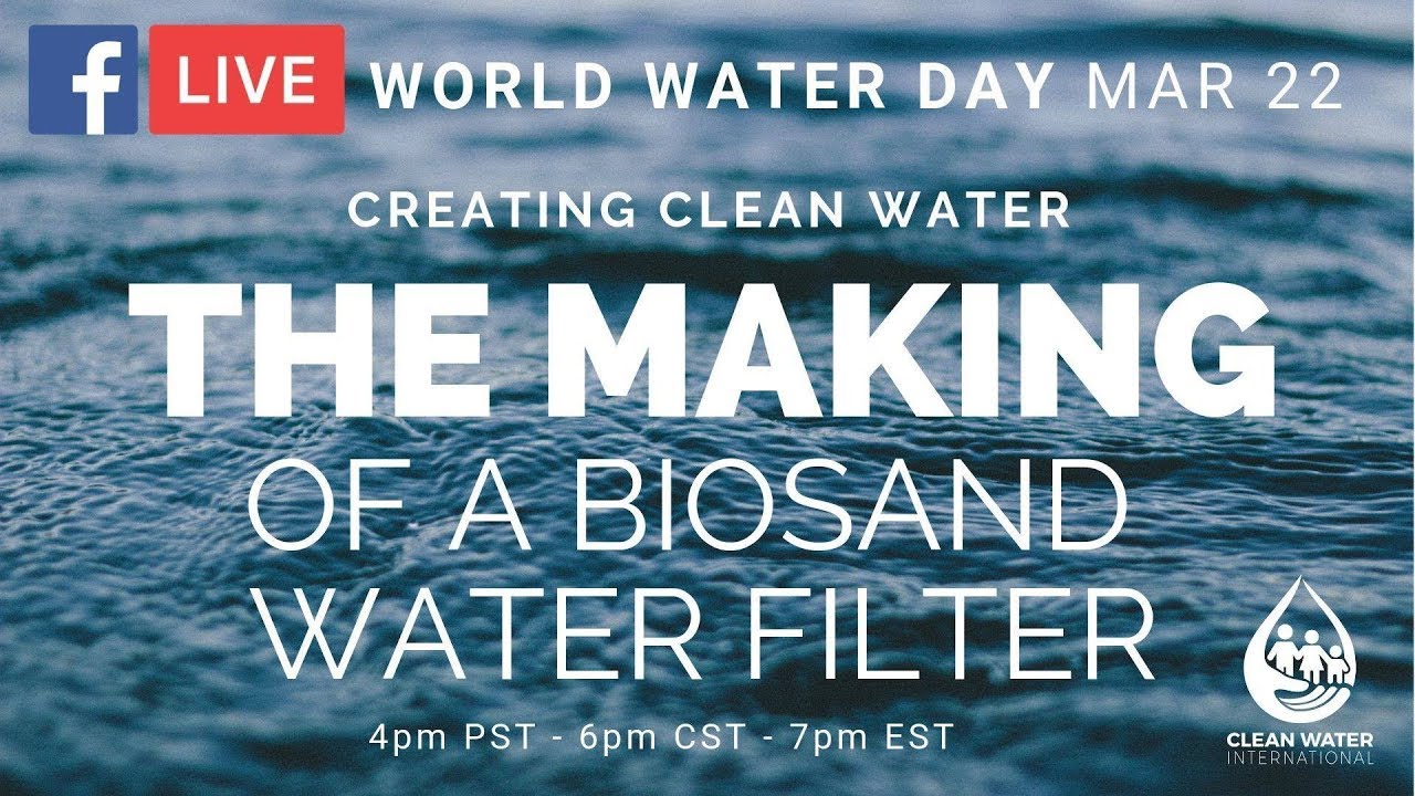 CREATING CLEAN WATER - celebrating World Water Day 2019 and making a biosand water filter.