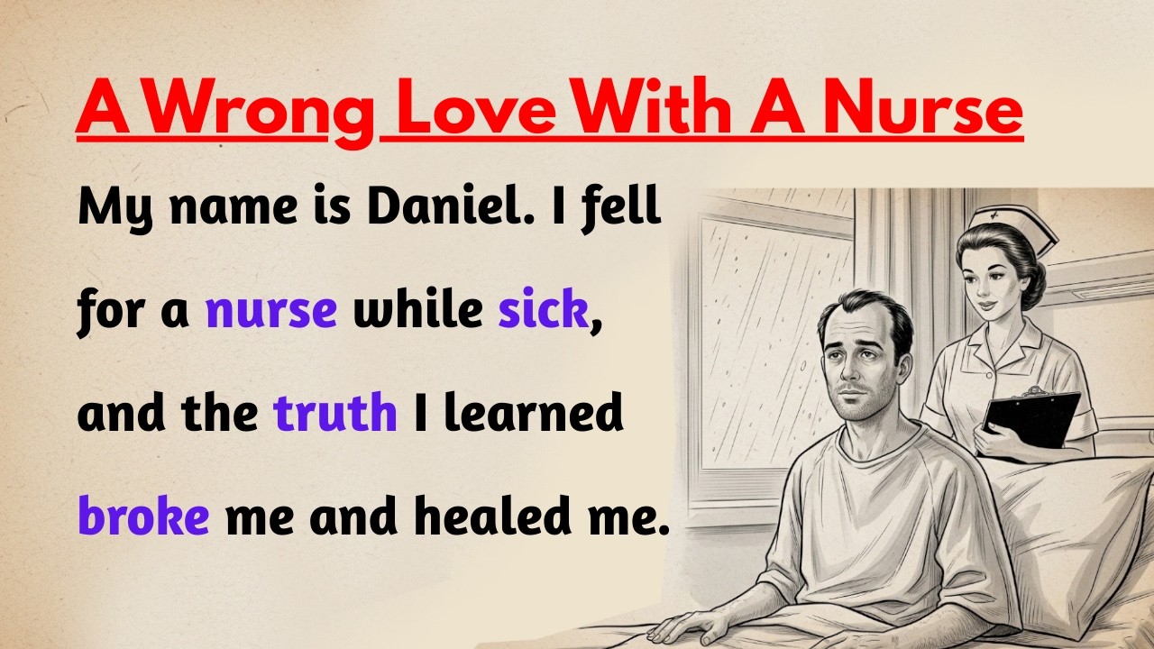 Learn English through Stories Level 3 🤌 A Wrong Love With A Nurse | English Listening Practice