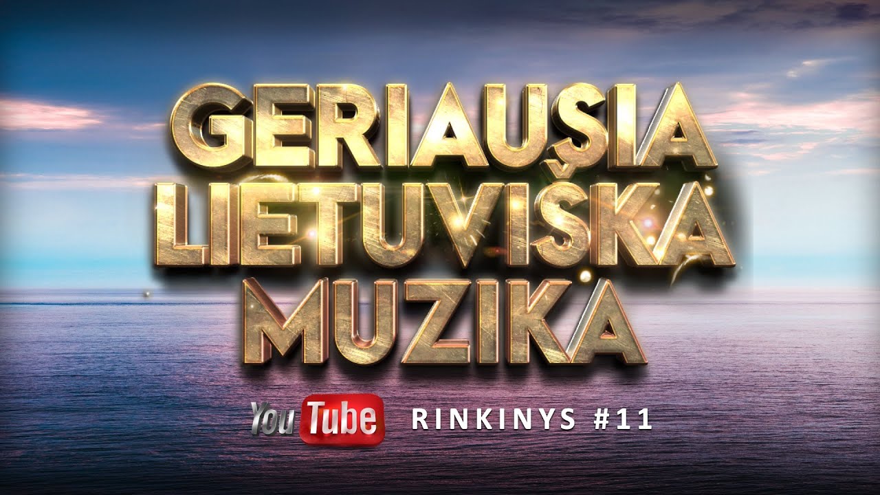Geriausia Lietuviška Muzika #11 - Lietuviškos Muzikos Rinkinys - Top Dainos