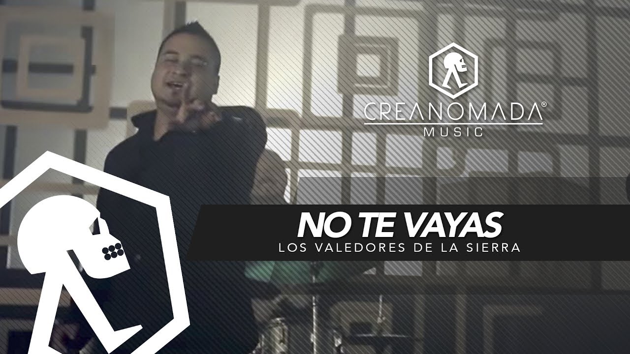 Los Valedores de la Sierra - No Te Vayas (Video Oficial)