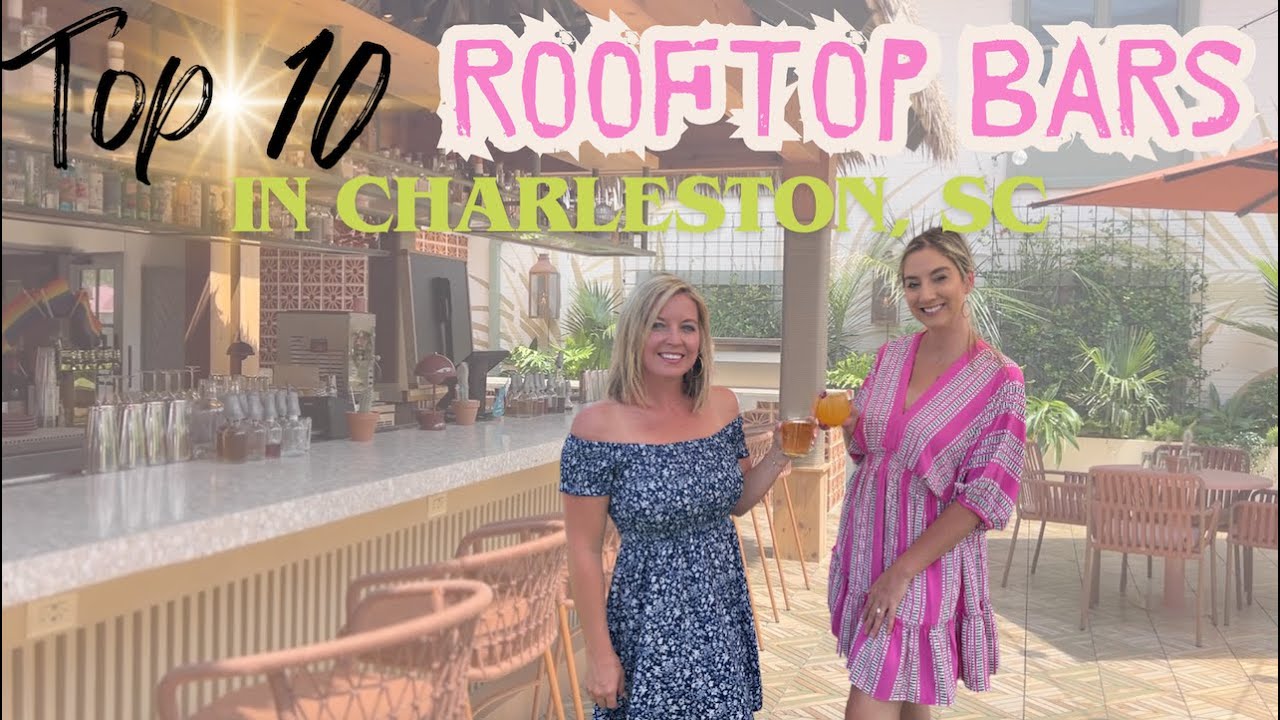 Top 10 Rooftop Bars in Charleston, SC