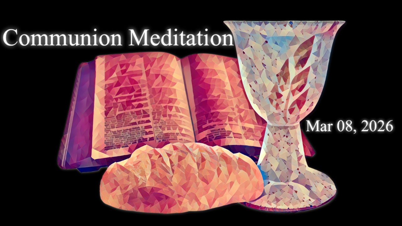 What Was In The Cup? - Communion Meditation - Sunday Service 3-08-2026
