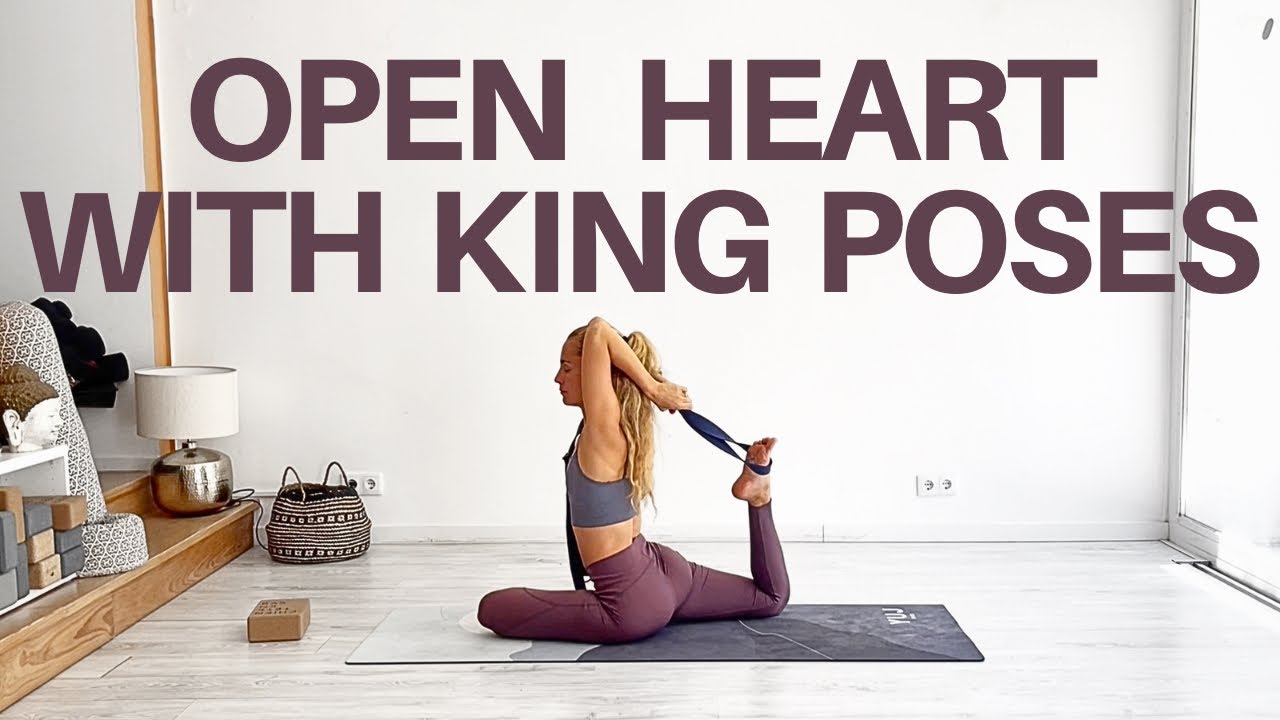 15 min Open heart with King poses