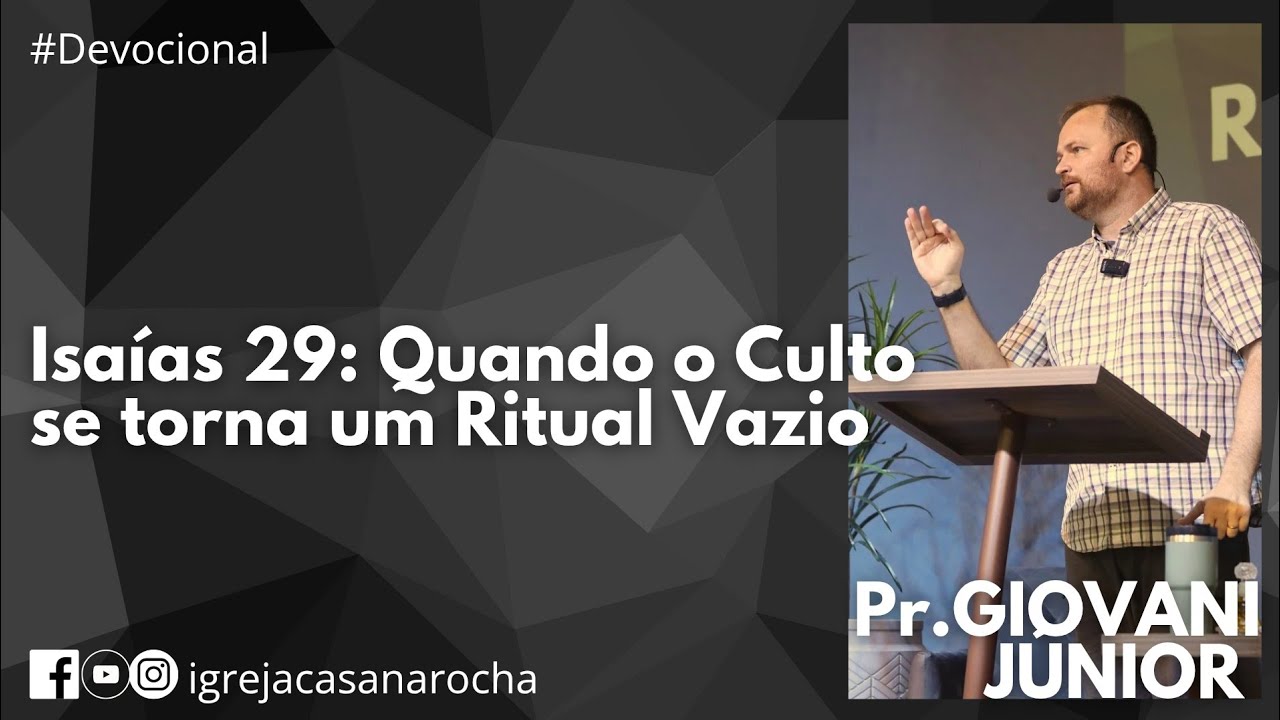 Isaías 29: Quando o Culto se torna um Ritual Vazio | Pr Giovani Zimmermann Jr
