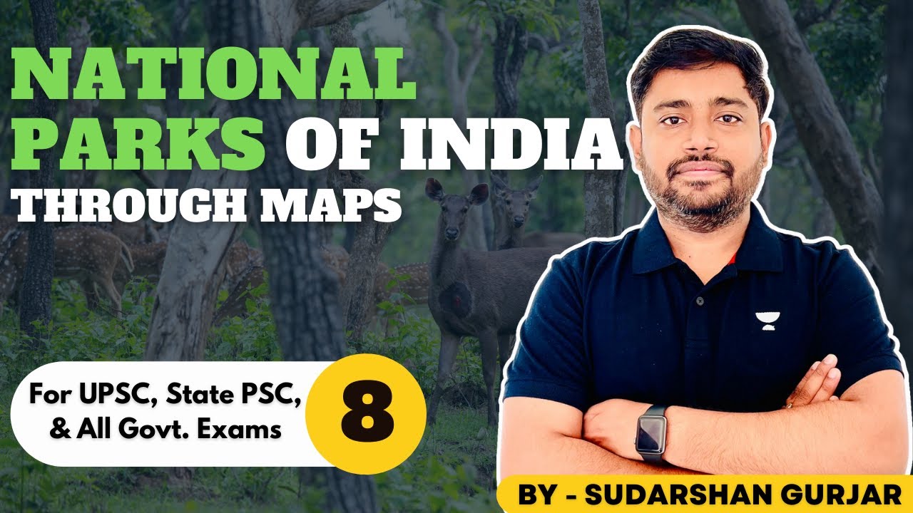 National Parks of India through Maps(Updated) by Sudarshan Gurjar - 8(UPSC/PSCs/All Exams)