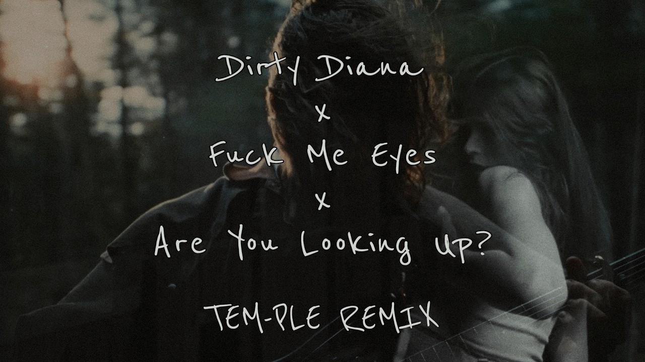Dirty Diana x Me Eyes x Are You Looking Up? TEM-PLE REMIX