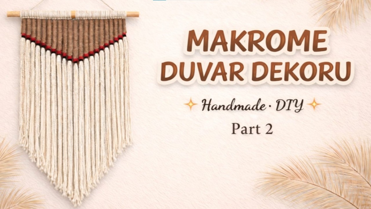 Adım Adım Makrome Duvar Dekoru Bölüm 2 | Step-by-Step Macrame Wall Hanging | Part 2