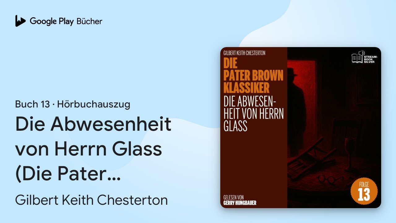 „Die Abwesenheit von Herrn Glass (Die Pater…“ von Gilbert Keith Chesterton · Hörbuchauszug