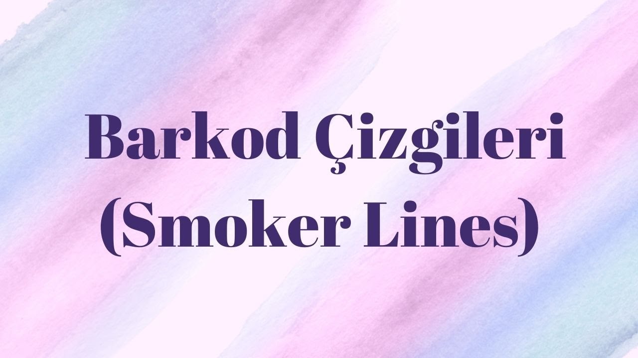 Barkod Çizgileri / Smoker Lines nedir?