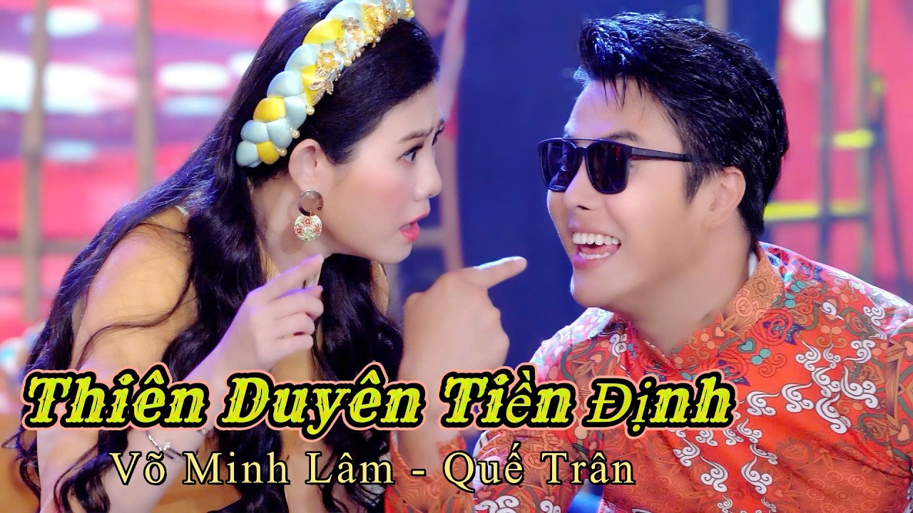 THIÊN DUYÊN TIỀN ĐỊNH | Võ Minh Lâm ft. Quế Trân