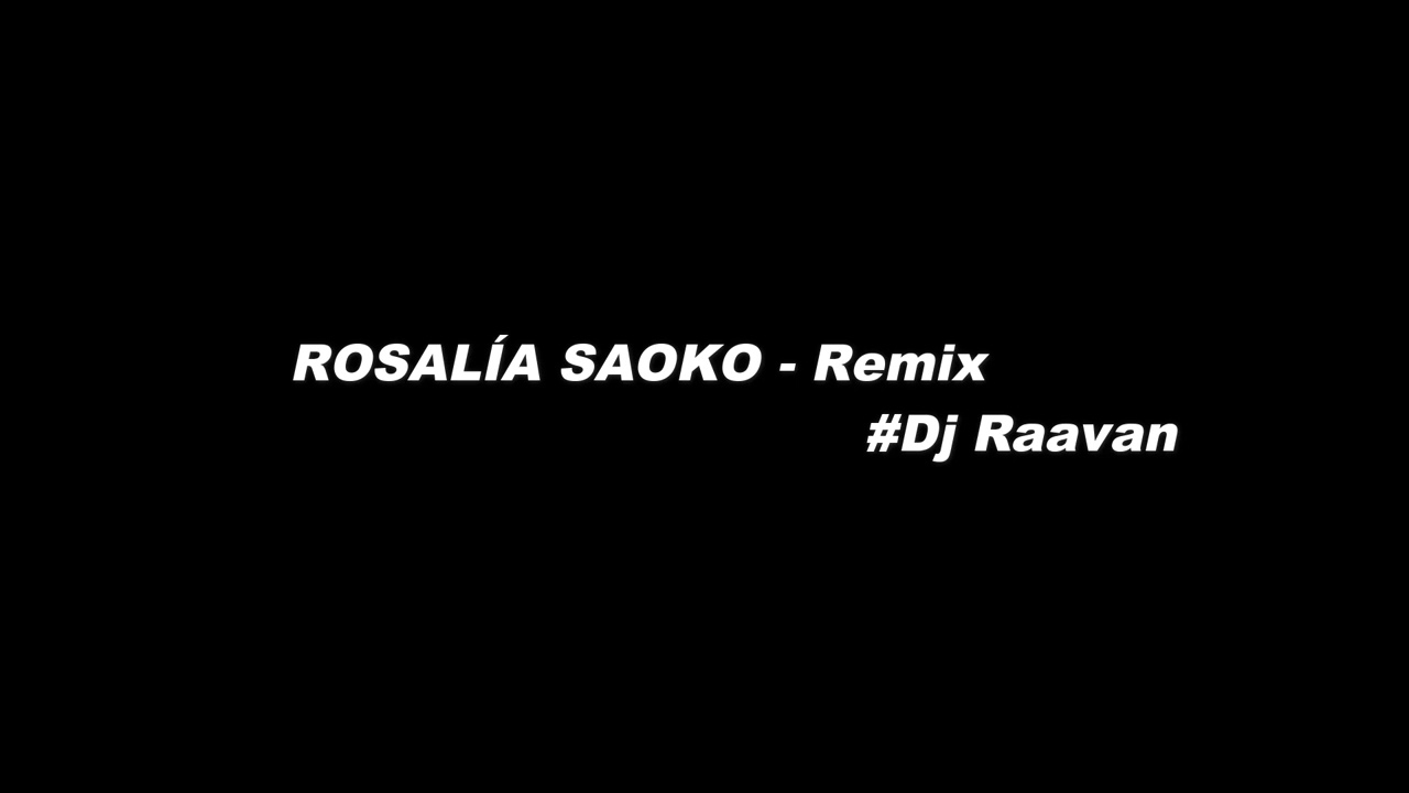 Dj Raavan - ROSAL&Iacute;A SAOKO [Remix]