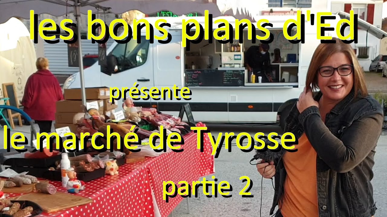 Les bons plans d'Ed : vous présente le marché de Tyrosse partie 2