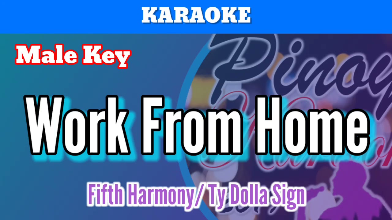 Work From Home by Fifth Harmony & Ty Dolla Sign (Karaoke : Male Key)