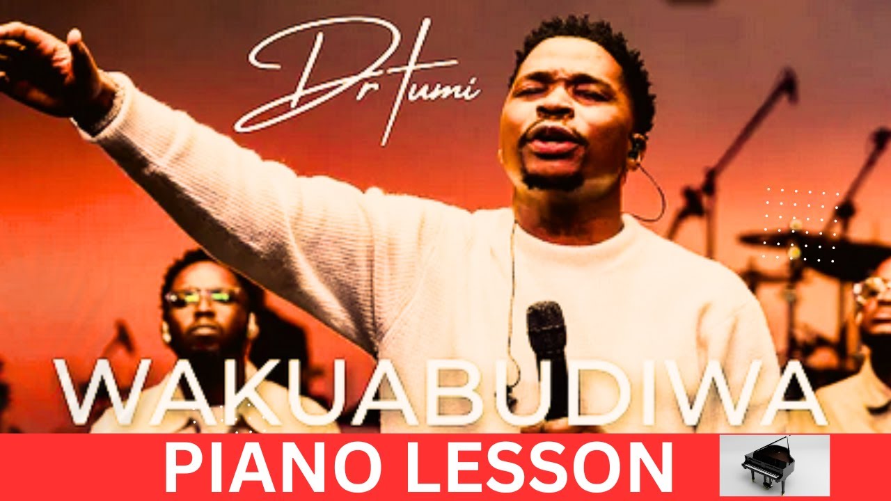 Wakuabudiwa- Dr, Tumi - Piano Tutorial ( Instructor- Emmanuel)