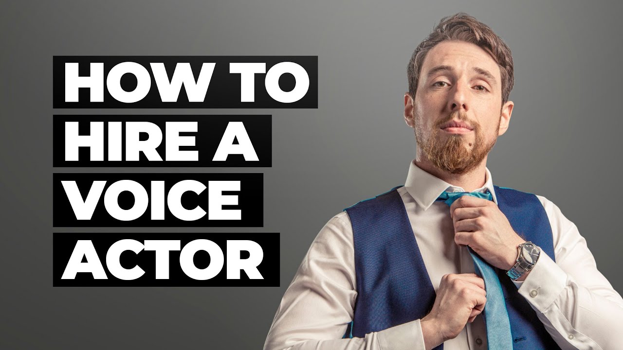 How to Hire a Voice Actor