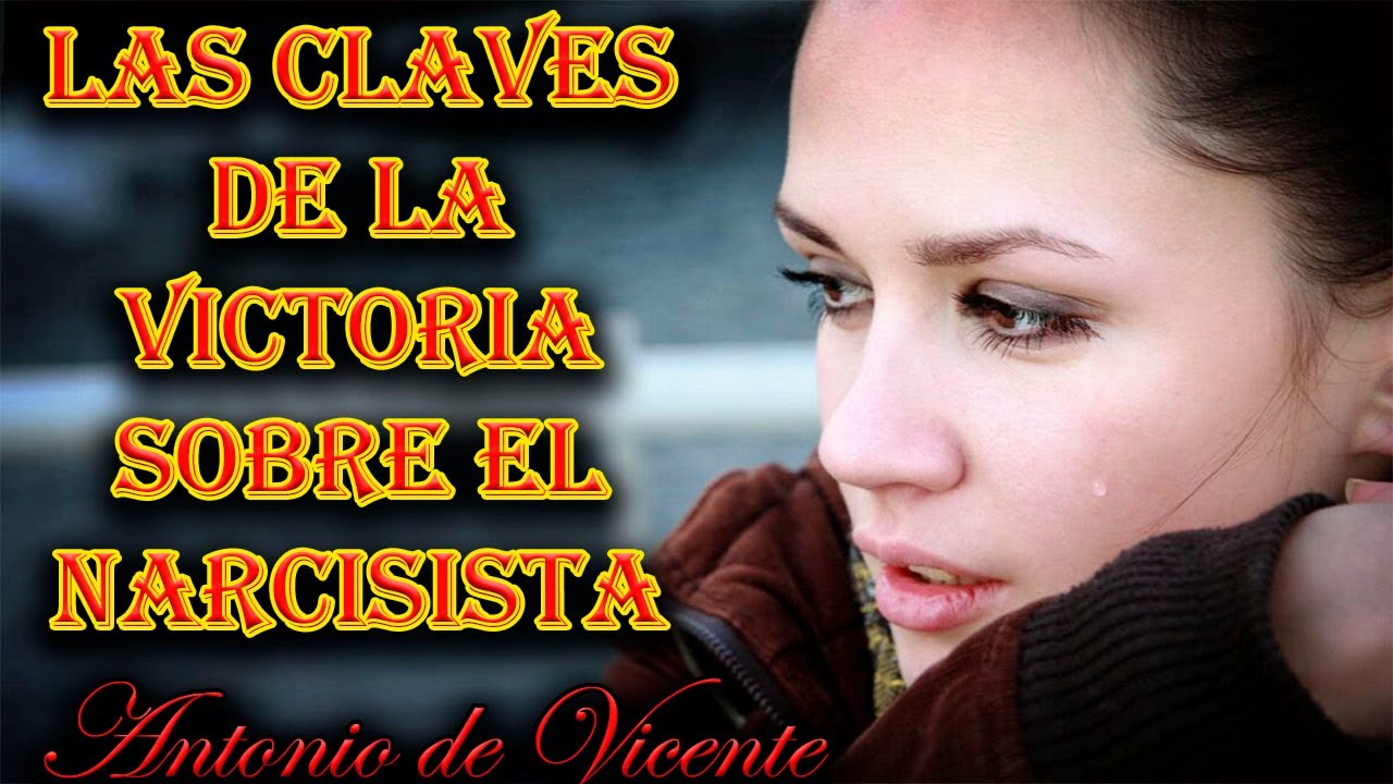 LAS CLAVES DE LA VICTORIA SOBRE EL NARCISISTA