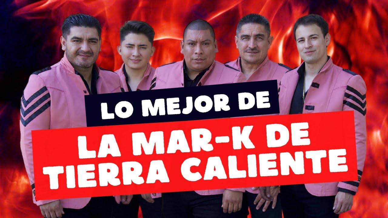La Mar-K de Tierra Caliente - Los Mejores Éxitos (Mix 2022)
