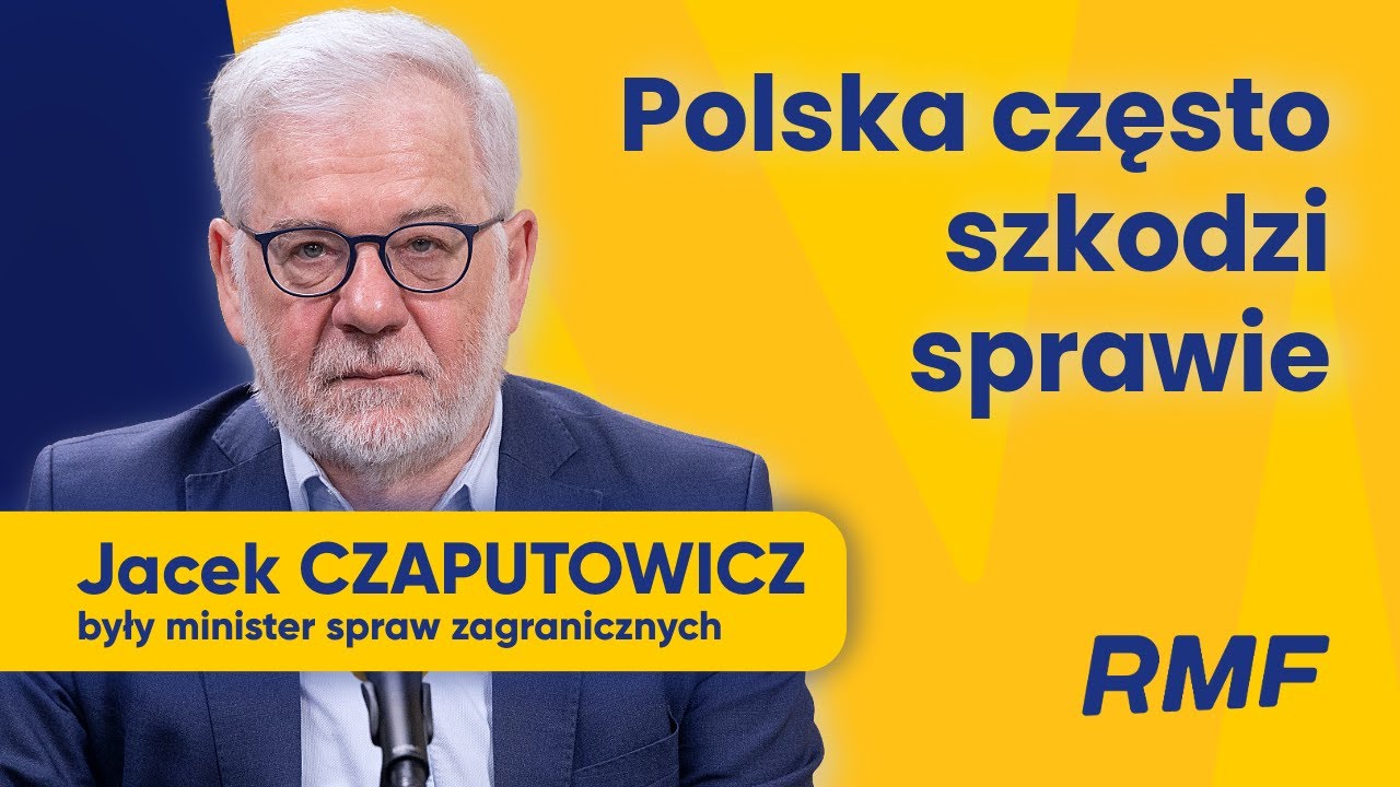Czaputowicz: Polska często szkodzi sprawie
