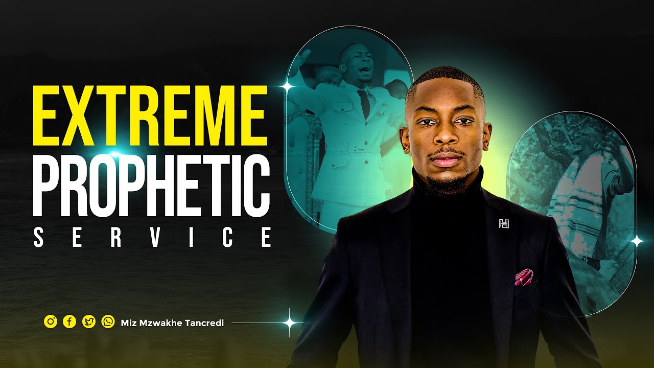 Extreme Prophetic service | Miz Mzwakhe Tancredi