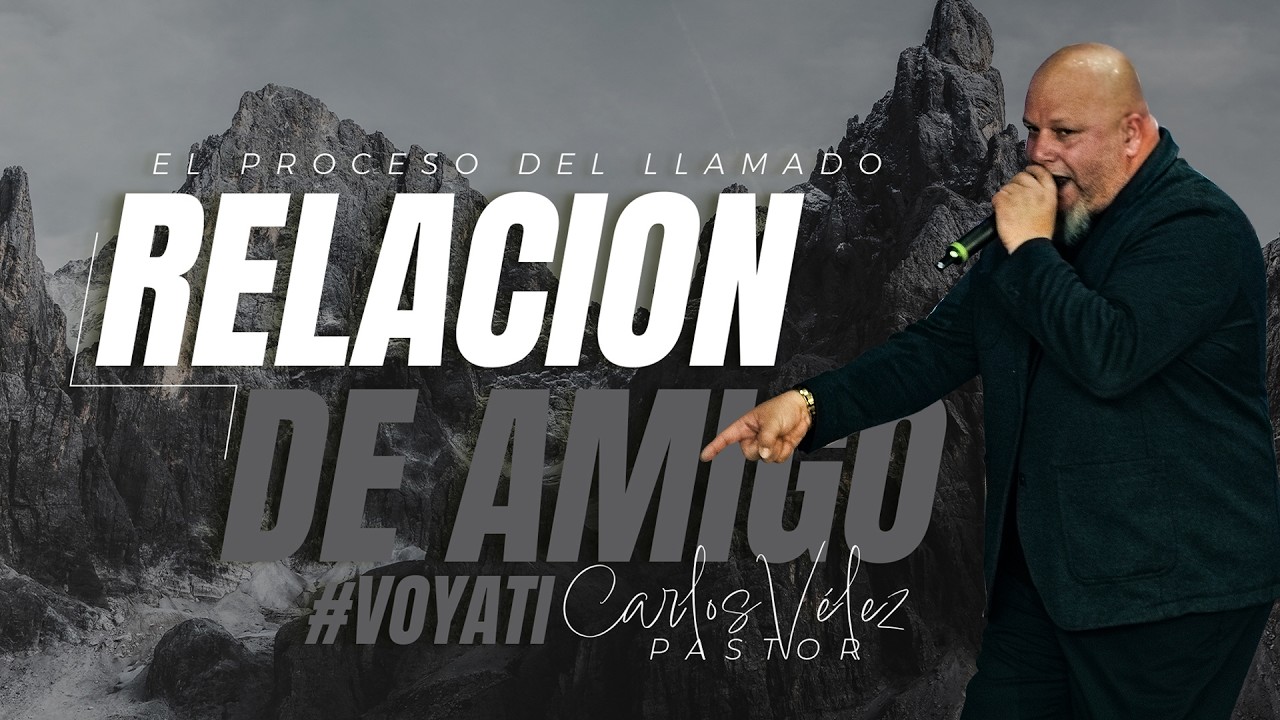 EL PROCESO DEL LLAMADO RELACION DE AMIGO | Pastor Carlos Vélez