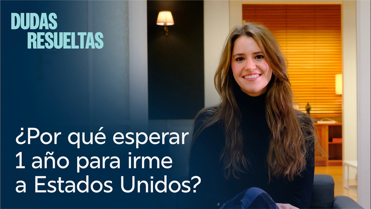 Dudas Resueltas: Ampliación de Estudios | ¿Por qué esperar 1 año para irme a Estados Unidos?