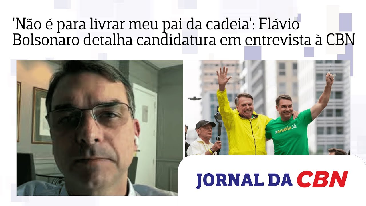 'Não é para livrar meu pai da cadeia': Flávio Bolsonaro detalha candidatura em entrevista à CBN
