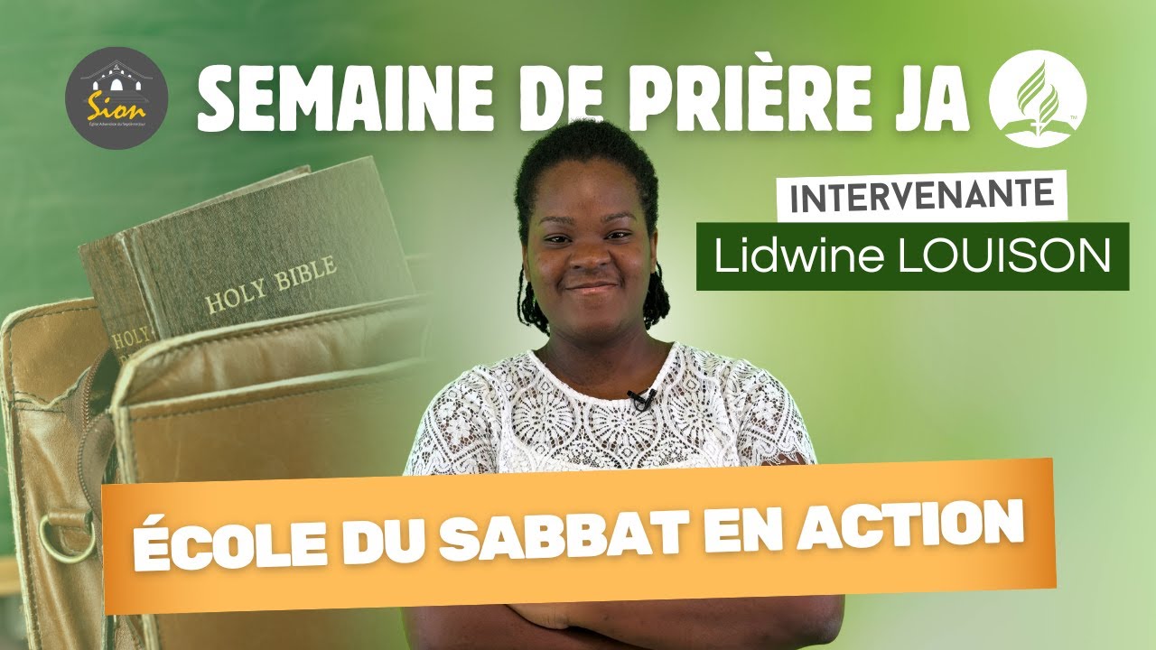 SEMAINE DE PRIÈRE J.A. : ÉCOLE DU SABBAT EN ACTION - LIDWINE LOUISON