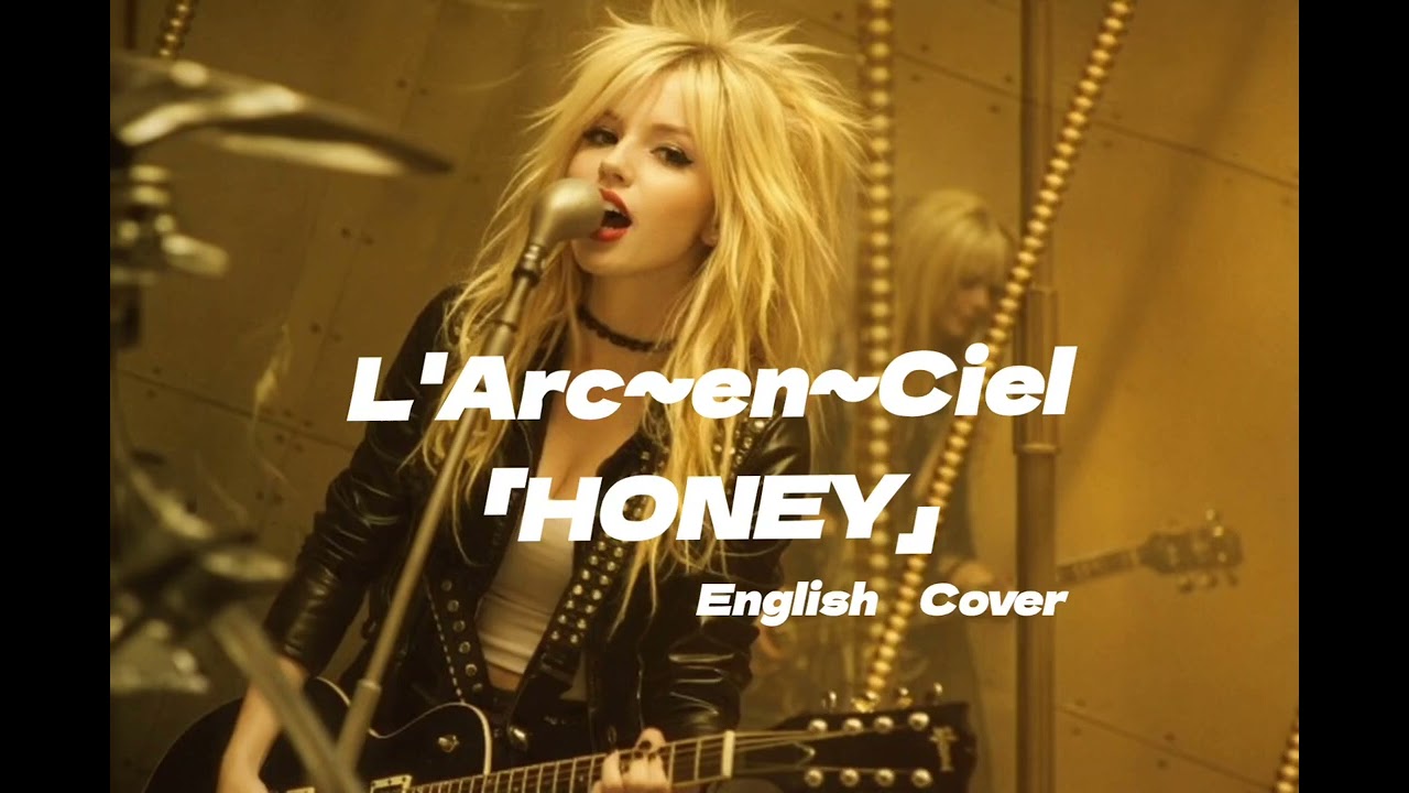 【AI Cover】L'Arc~en~Ciel 「HONEY」English Cover