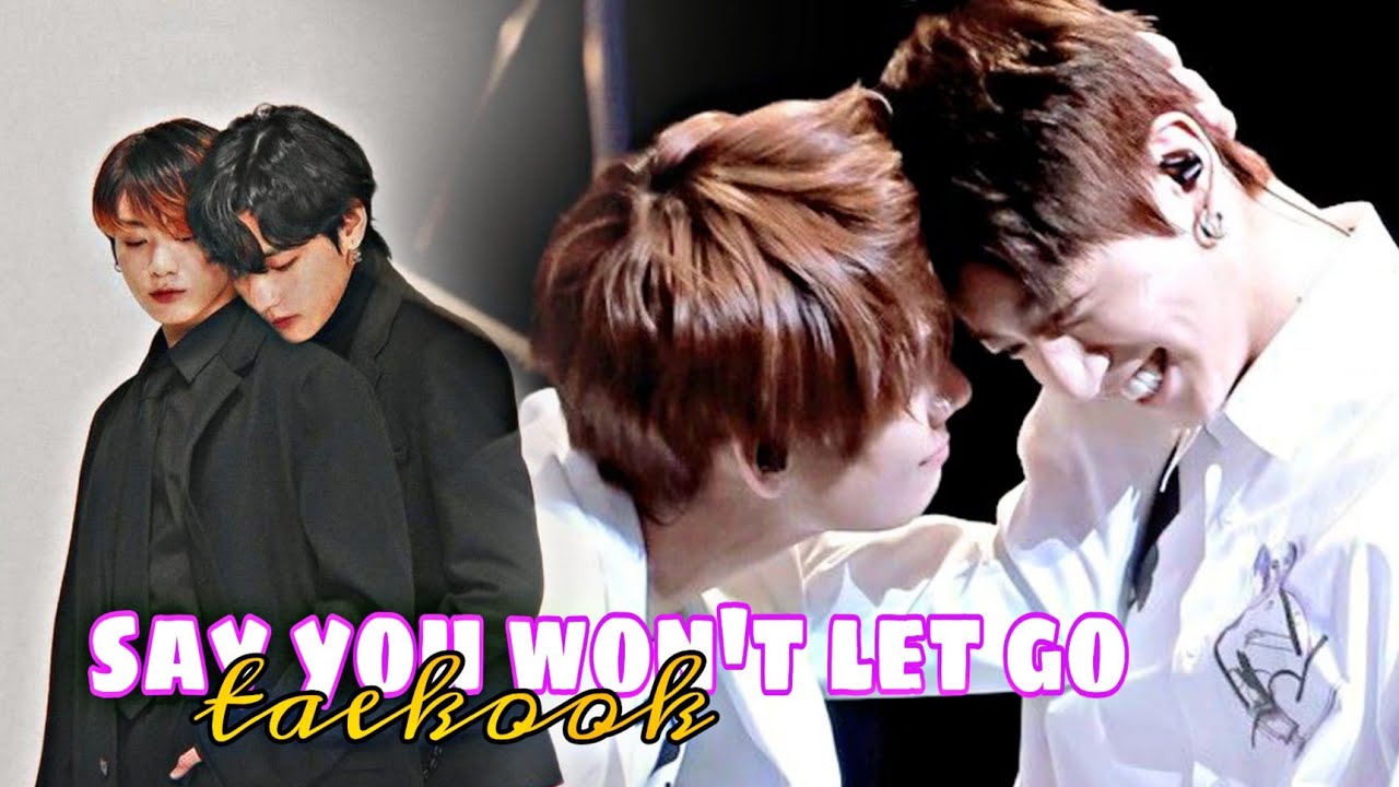 taekook || say you won't let go