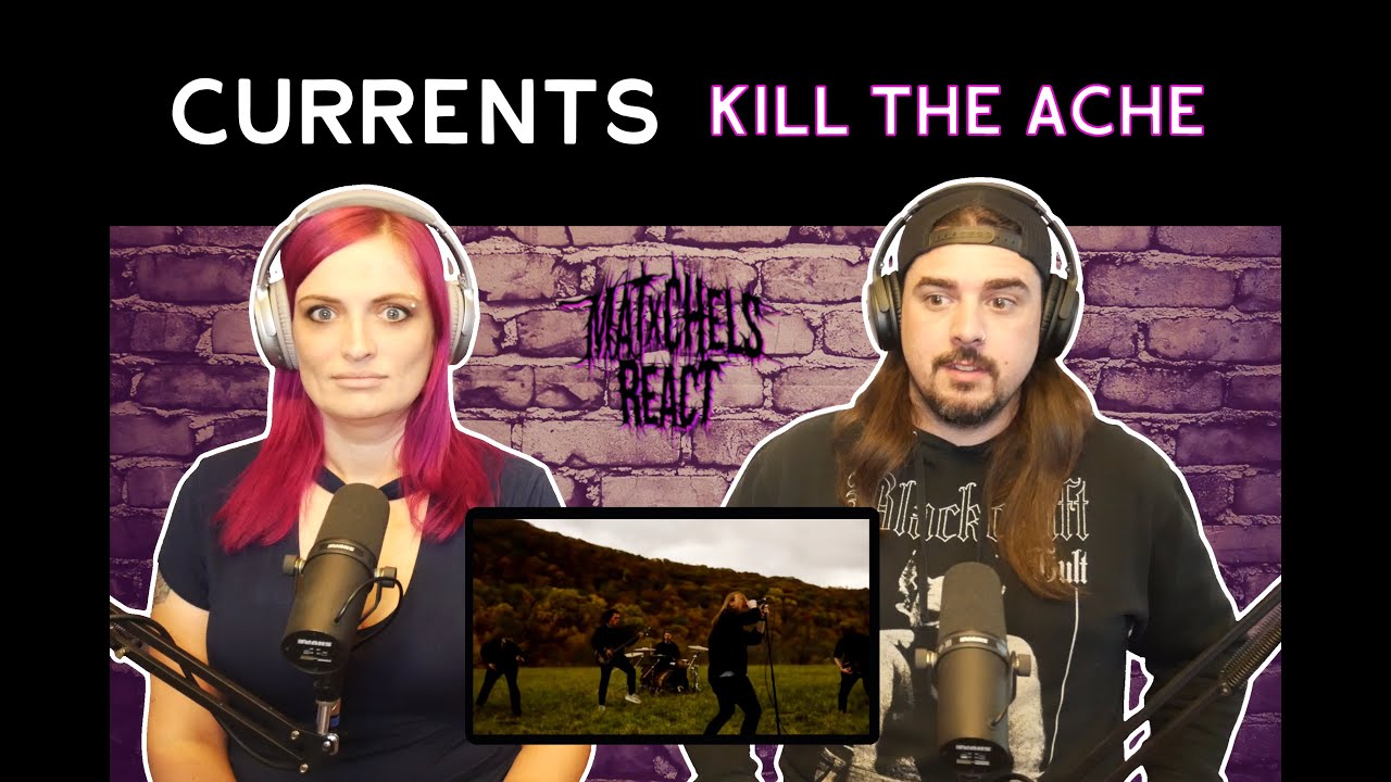 Currents - Kill The Ache (Reaction)