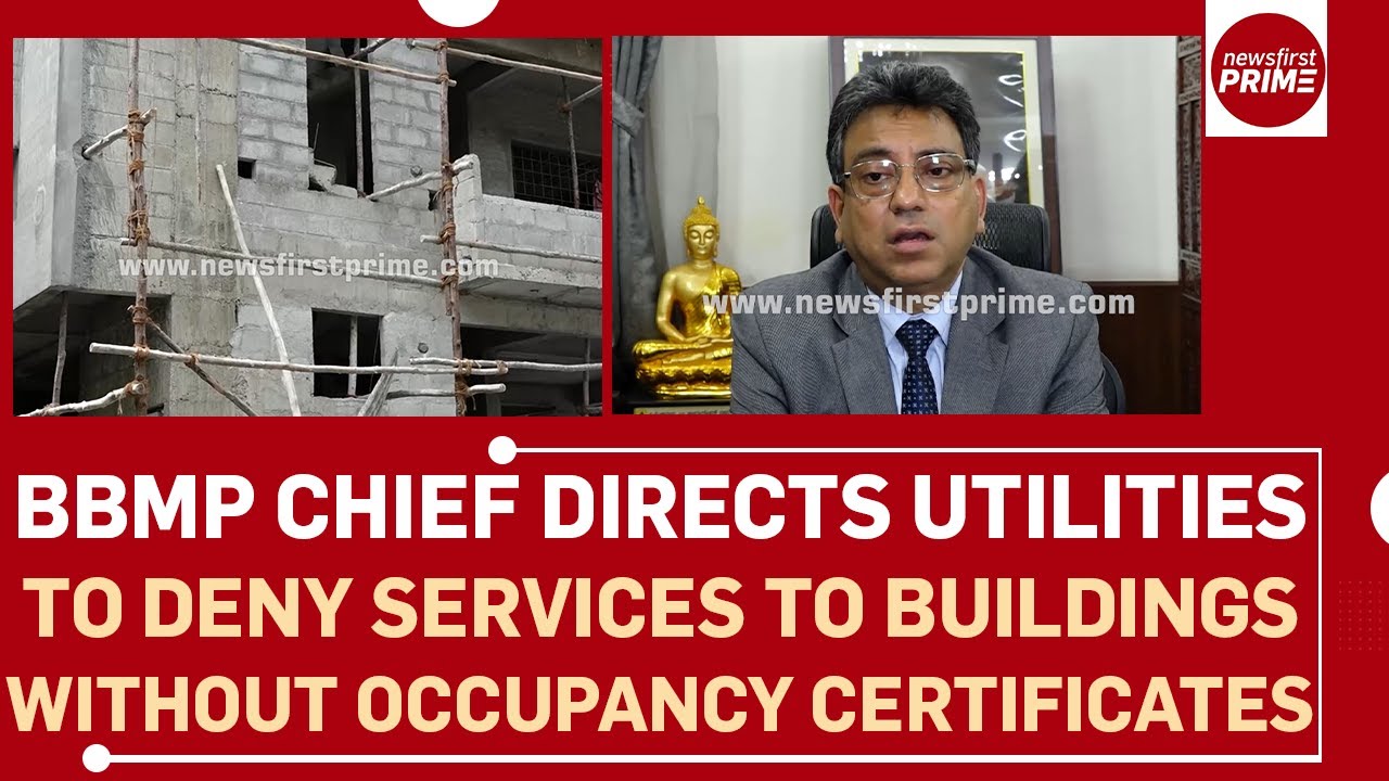 BBMP directs utilities to deny services to buildings without occupancy certificate | @newsfirstprime