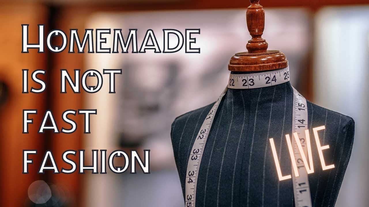The Truth about Home Made - It isn't fast fashion