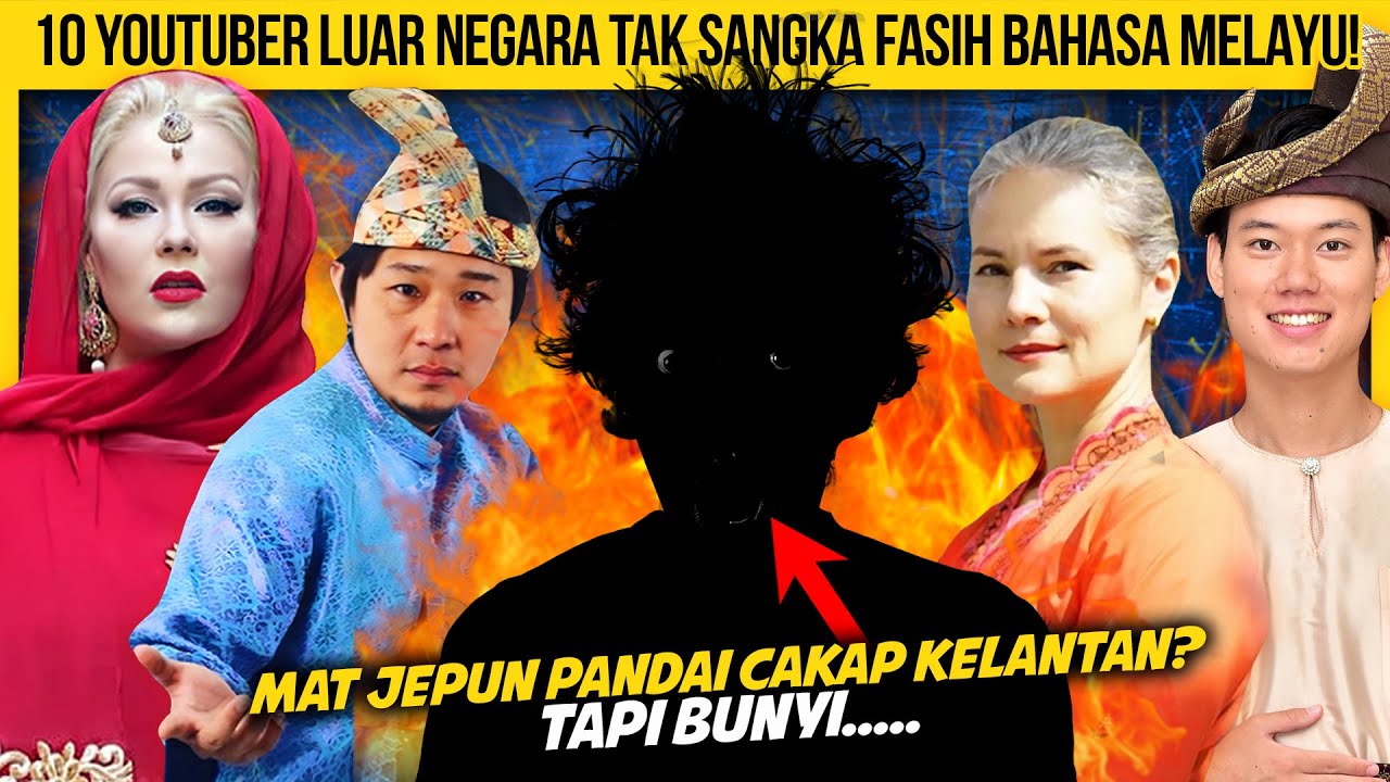 10 YOUTUBER LUAR NEGARA YANG FASIH BAHASA MELAYU
