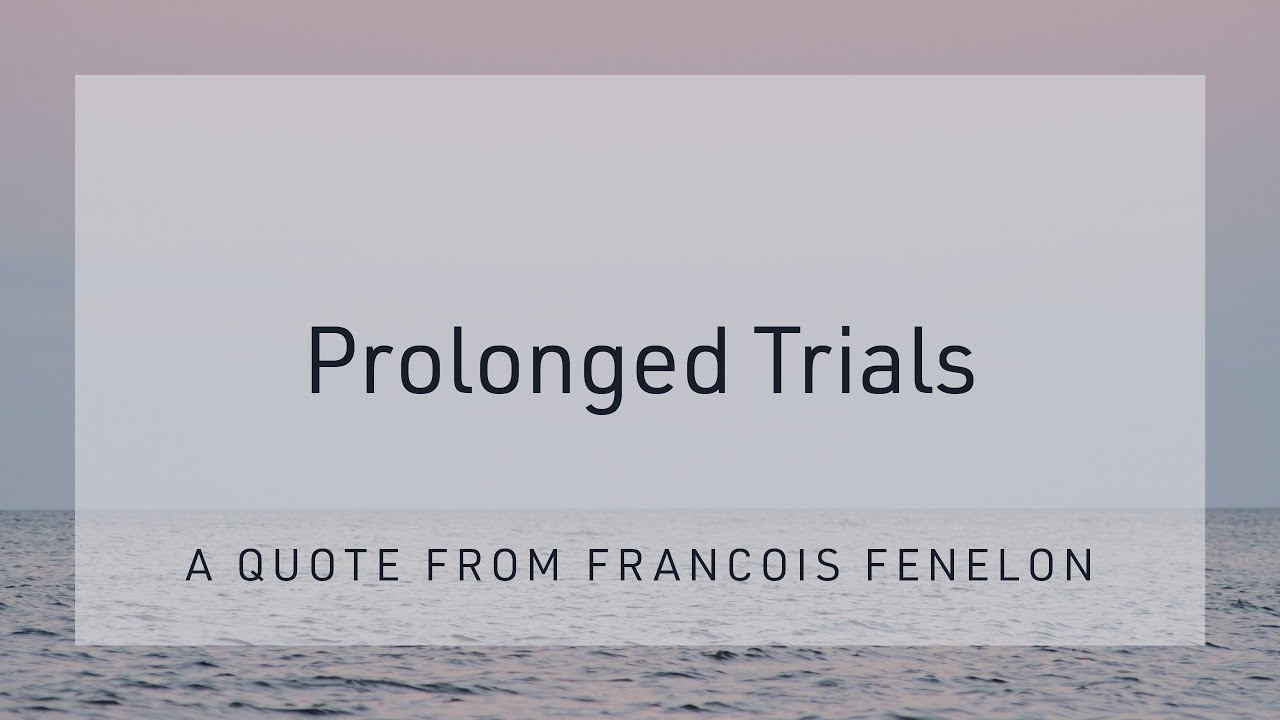 Prolonged Trials - Francois Fenelon