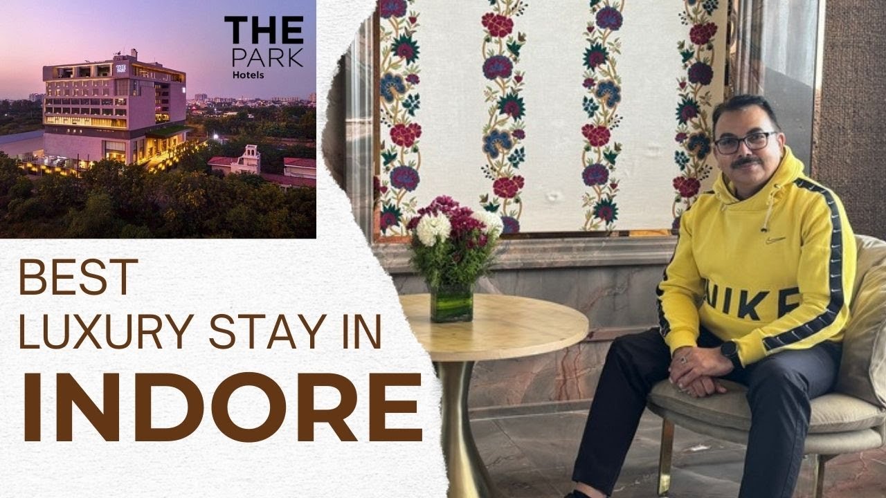 Luxury at Its Best: The Park Hotel Indore | 5-Star Experience