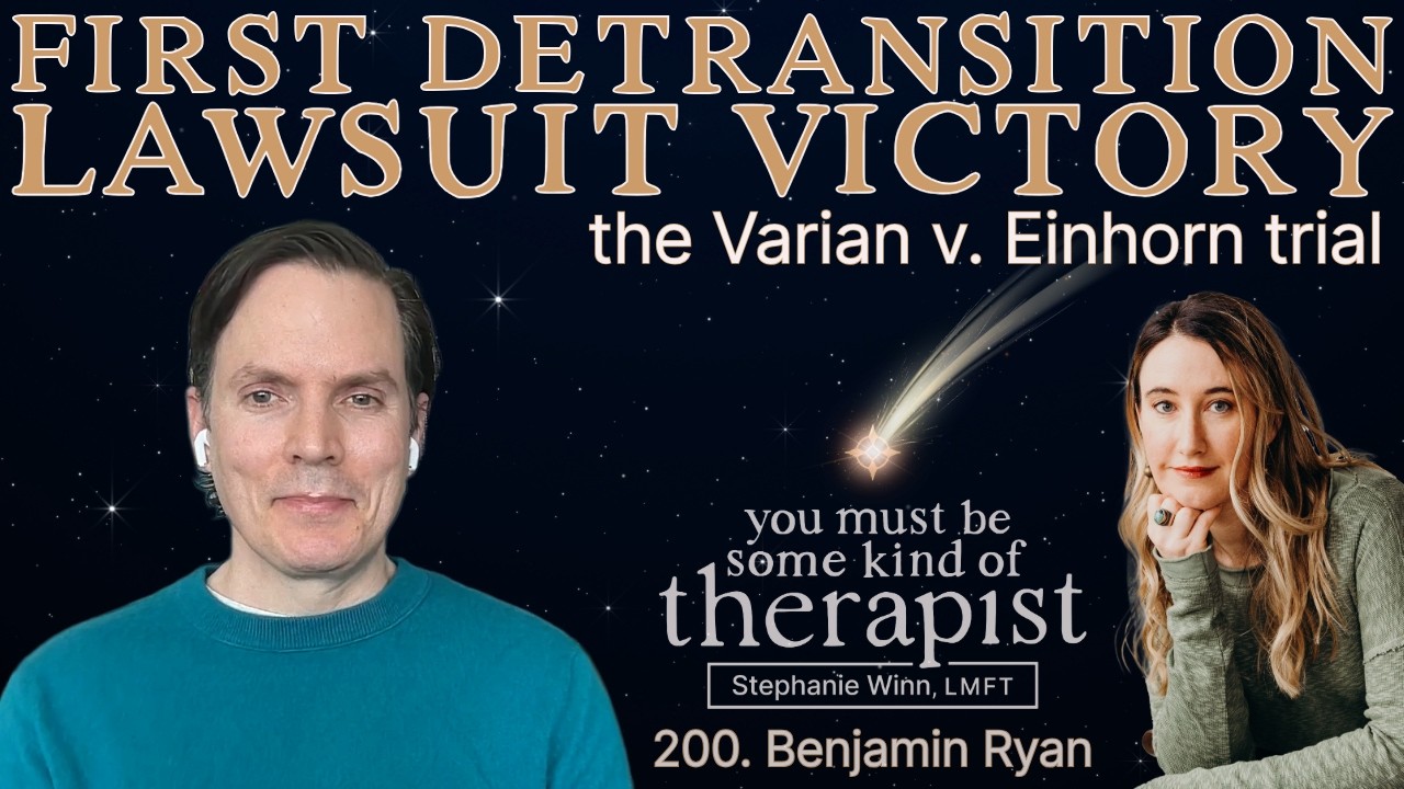 200. First Detransition Lawsuit Victory: Inside the Variant v. Einhorn Trial with Benjamin Ryan