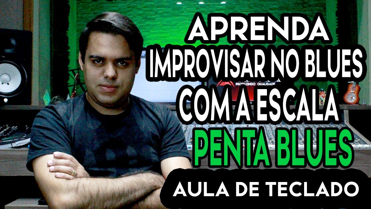 APRENDA A IMPROVISAR NO BLUES COM A ESCALA PENTA BLUES - AULA DE TECLADO