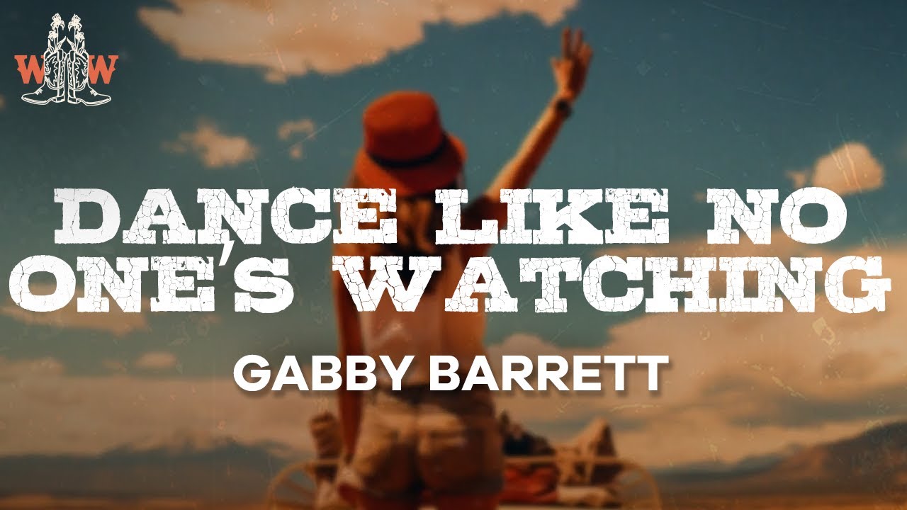 gabby barrett - dance like no one’s watching (lyrics)
