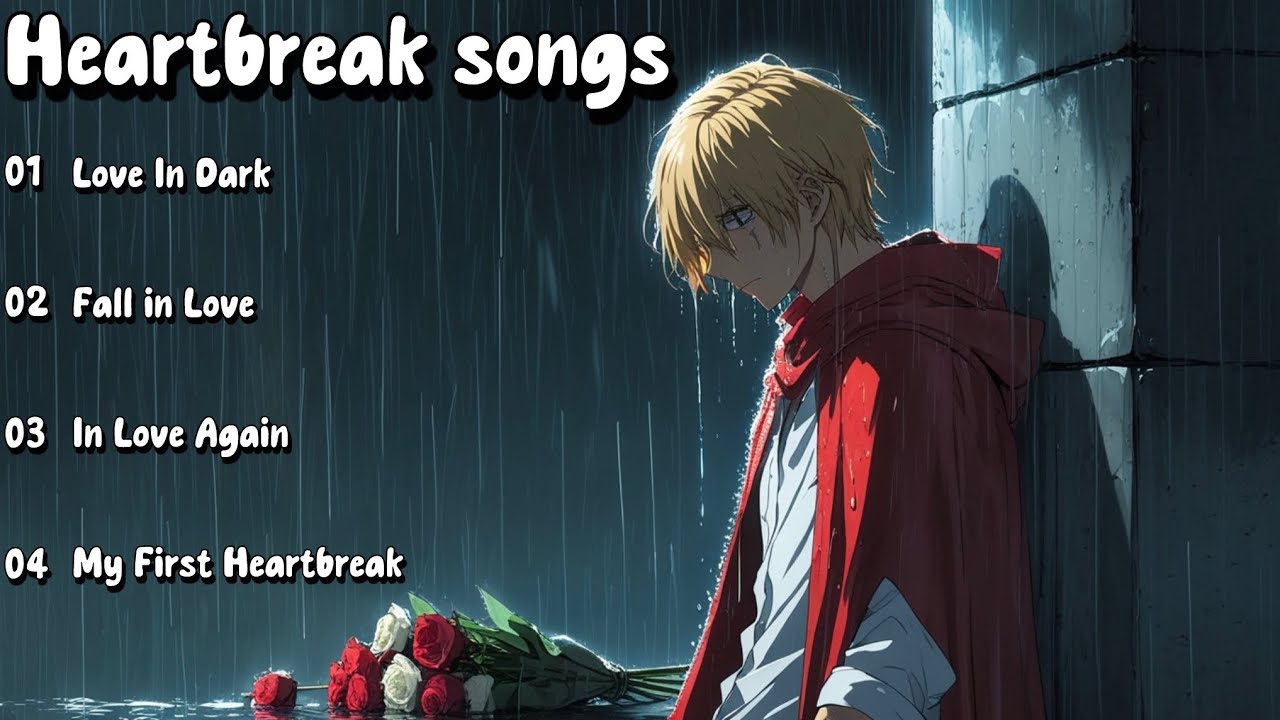 Love in Dark🎵Songs playlist for Broken Songs 2026 The Make You Cry💔