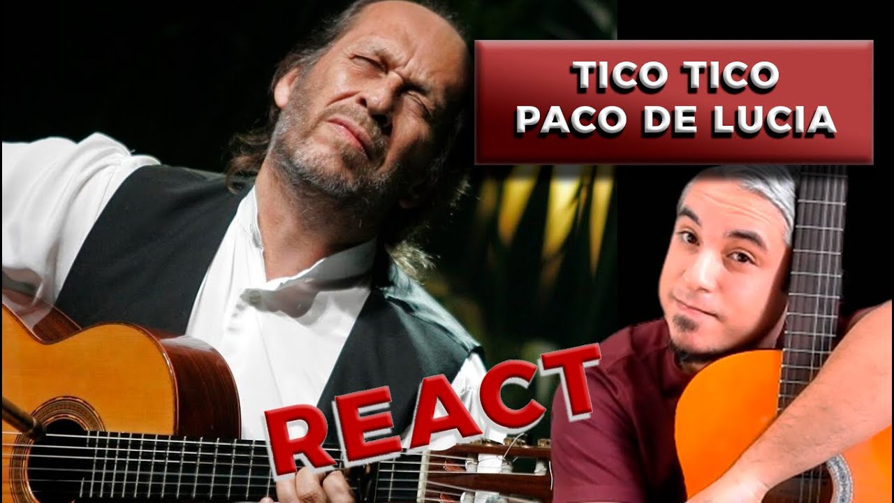REACT |  Tico tico - Paco de Lucia