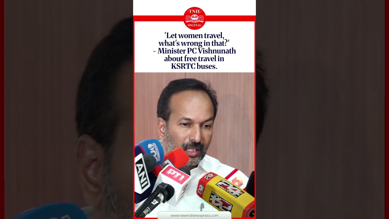 'Let women travel, what's wrong in that?' - Minister PC Vishnunath about free travel in KSRTC buses
