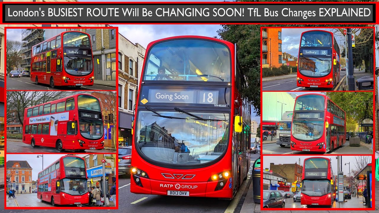 London's BUSIEST Bus Route Is CHANGING SOON | Route 18 EXPLAINED (TfL London Bus Changes) RATP Dev