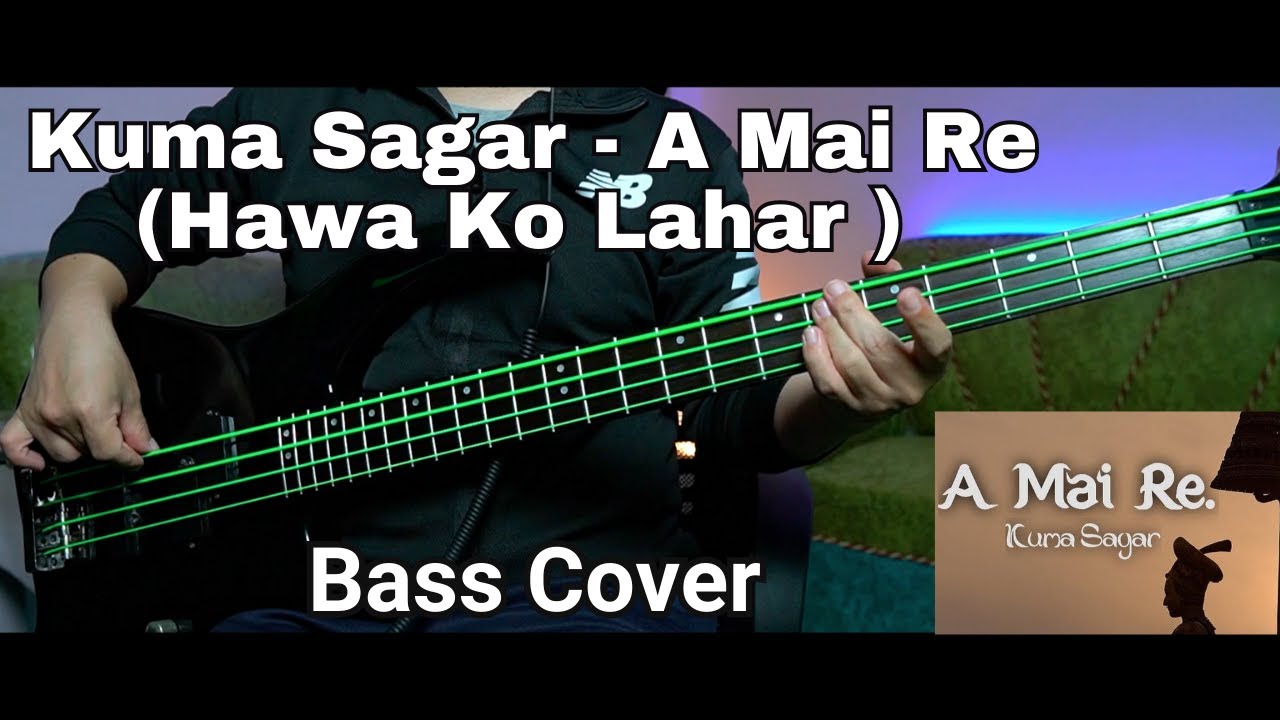 Kuma Sagar - A Mai Re (Hawa Ko Lahar ) Bass Cover | Joel Kyapchhaki Magar
