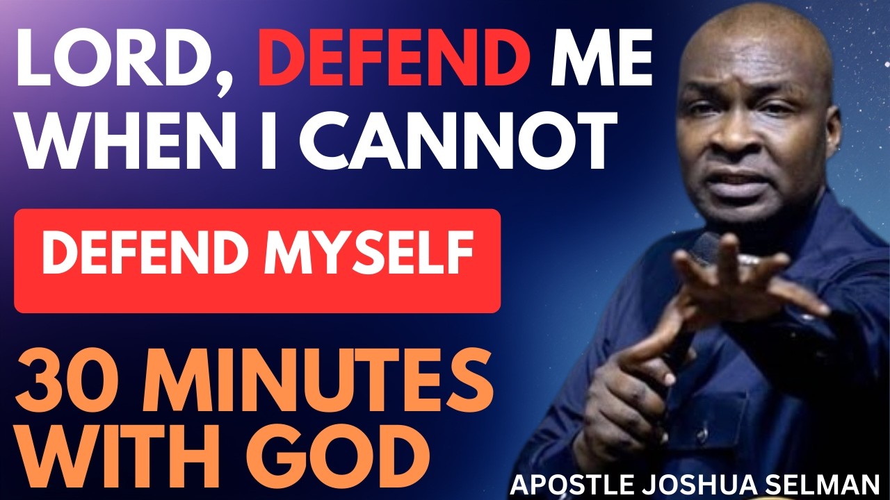 LORD, DEFEND ME WHEN I CANNOT DEFEND MYSELF | APOSTLE JOSHUA SELMAN
