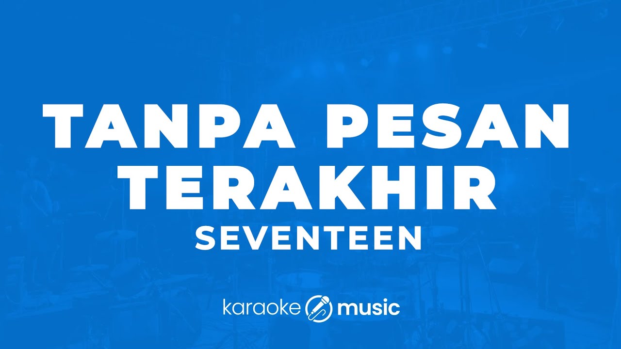Tanpa Pesan Terakhir - Seventeen (KARAOKE VERSION)
