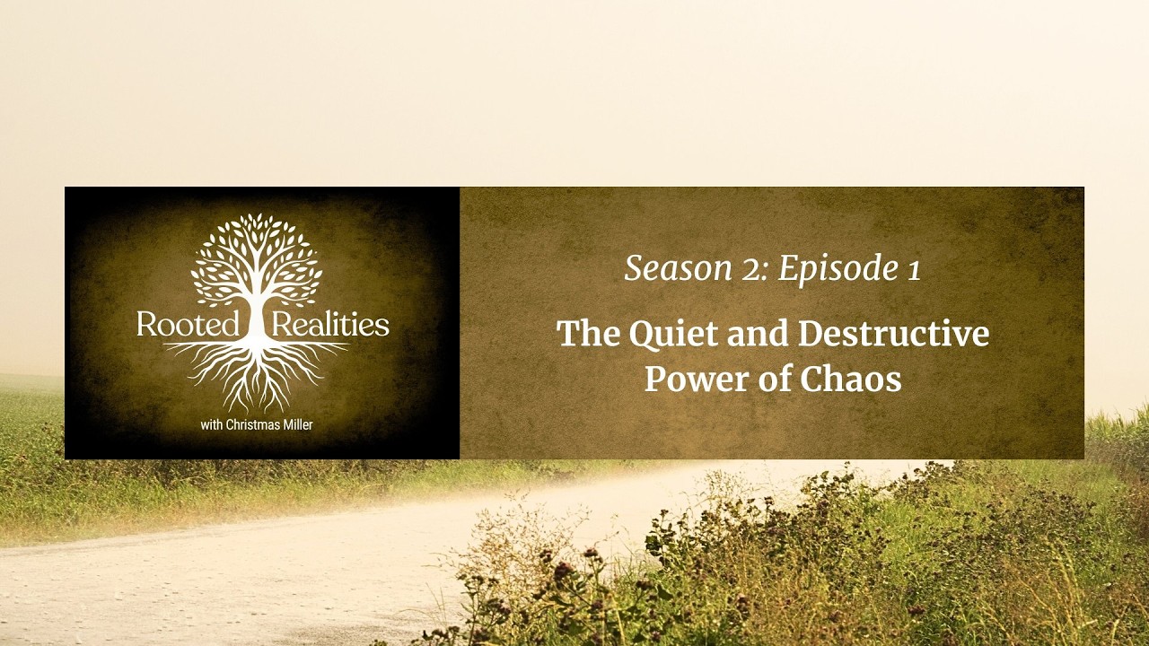 The Quiet and Destructive Power of Chaos | Rooted Realities w/Christmas Miller