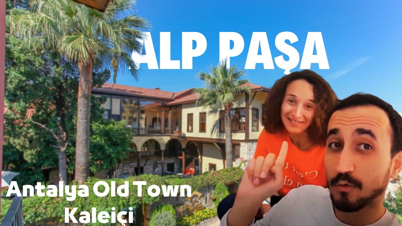 ИСТОРИЧЕСКИЙ ОТЕЛЬ АНТАЛЬИ ALP PASA HOTEL | КАЛЕИЧИ | 2023