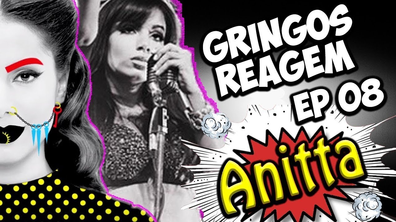 GRINGOS REAGEM - ANITTA - PODEROSAS, ZEN, BANG
