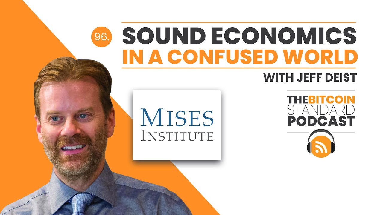 96. Sound Economics in a Confused World with Jeff Deist
